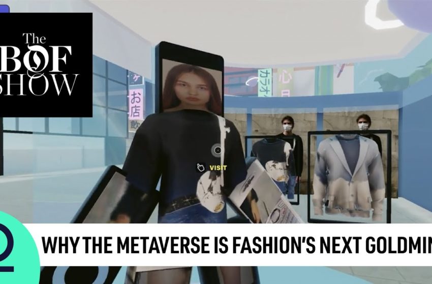  Why the Metaverse Is Fashion's Next Goldmine | The Business of Fashion Show
