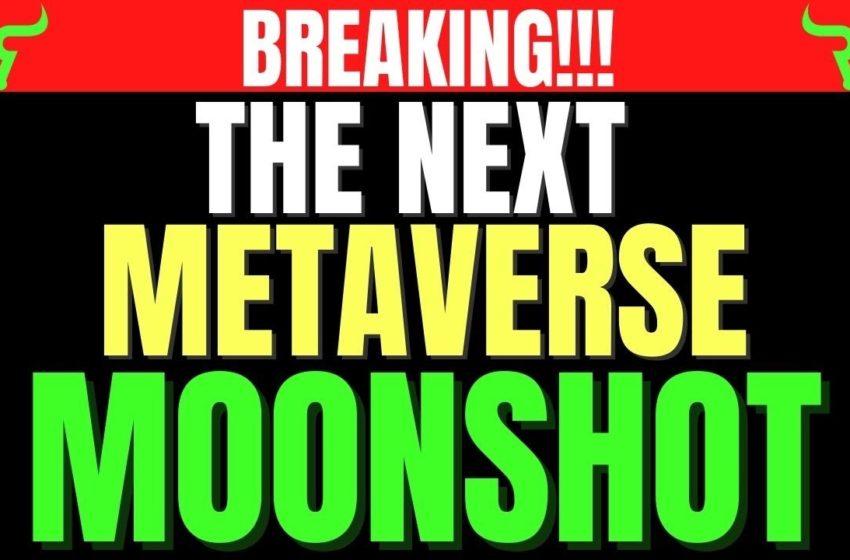  THE NEXT METAVERSE MOONSHOT TOKEN! and spotting million dollar opportunities in the METAVERSE