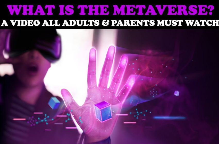  WHAT IS THE METAVERSE? : A VIDEO ALL ADULTS & PARENTS MUST WATCH!