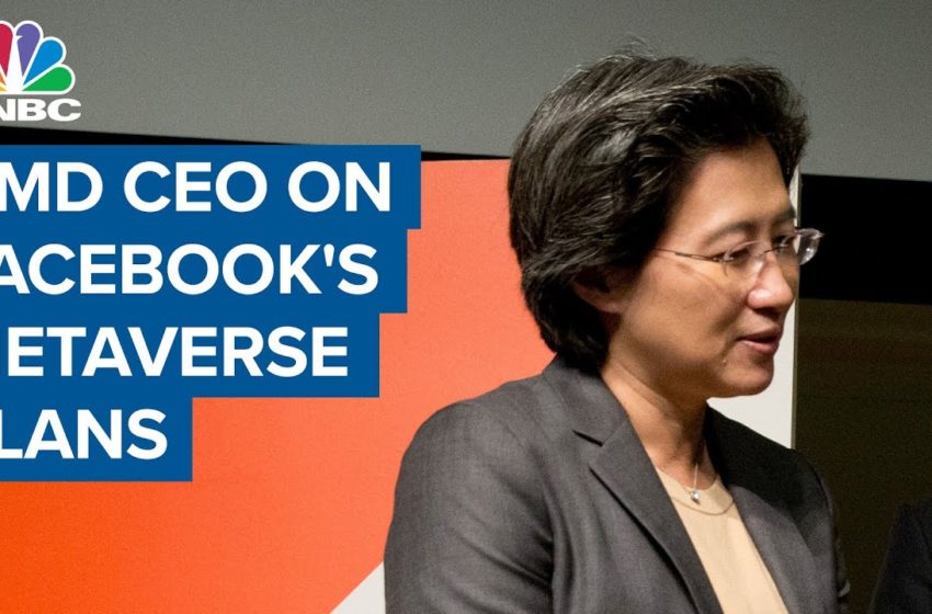  AMD CEO on Facebook's metaverse plans, supply chain issues