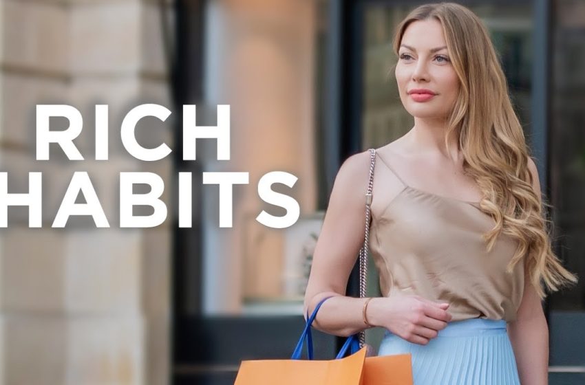  7 Rich People’s Habits That Will Change Your Life
