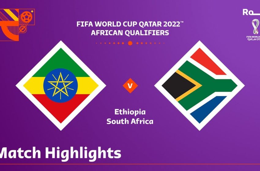 Ethiopia v South Africa | FIFA World Cup Qatar 2022 Qualifier | Match Highlights