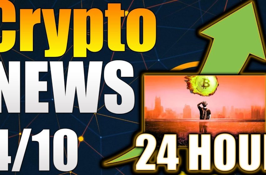  Cryptocurrency News Now – HUGE Crypto News Today – Crypto News Now – Crypto News Alerts – 4/10