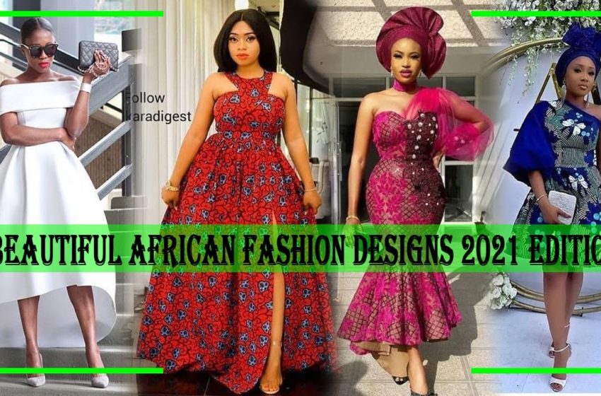  Beautiful African Fashion Designs | February 2021 Edition | African Fashion Today