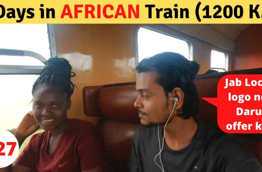  Traveling 3 Days in AFRICAN Train