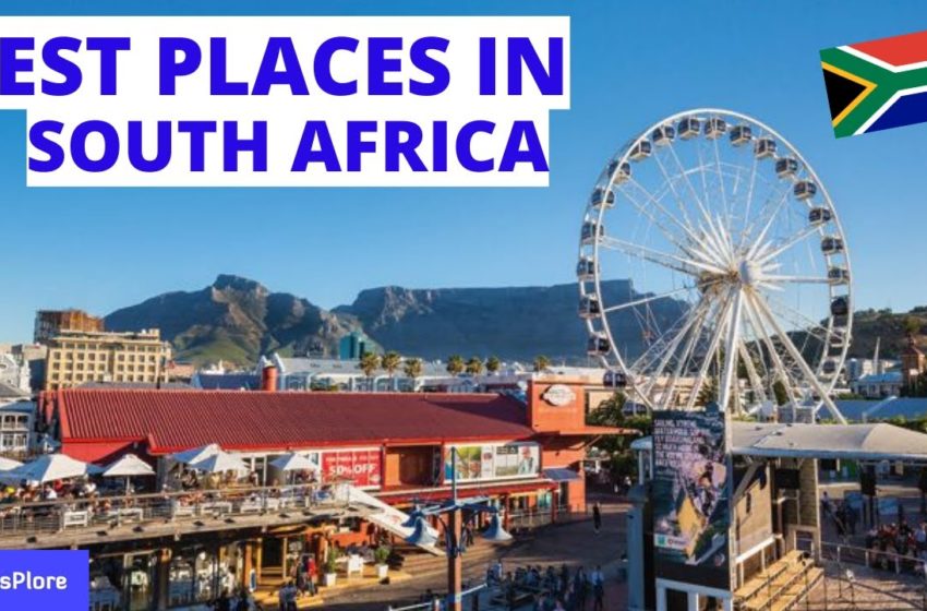  10 Best Places to Visit in South Africa 2020 – Travel Africa