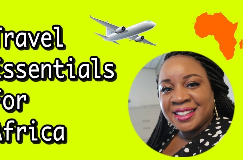  TRAVEL ESSENTIALS YOU NEED FOR AFRICA | Year Of Return Ghana 2019 | It's Iveoma