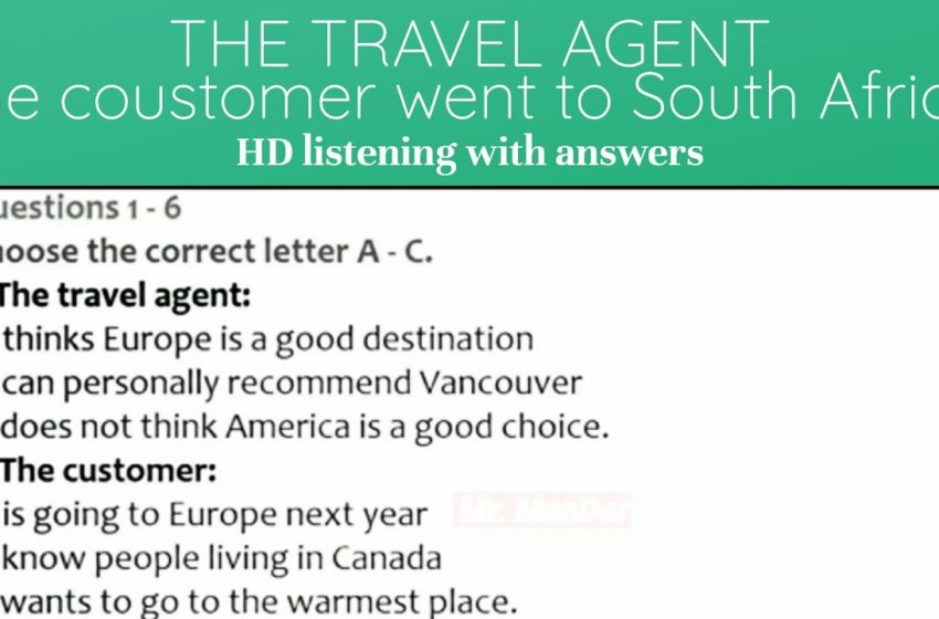  The travel agent ielts listening | example the coustomer went to South Africa | travel agent test