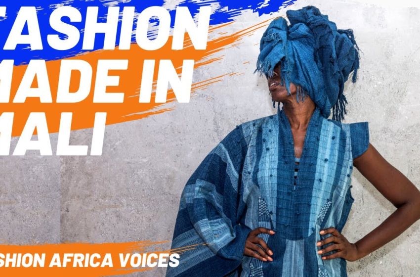  HANDMADE – Fashion Made in Mali – Fashion Africa Voices Series