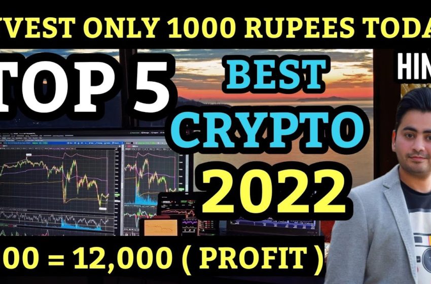  TOP 5 Cryptocurrency 2022 | How to Invest $1000 in 2022 | 5 Best Safest Crypto Coins to buy For 2022