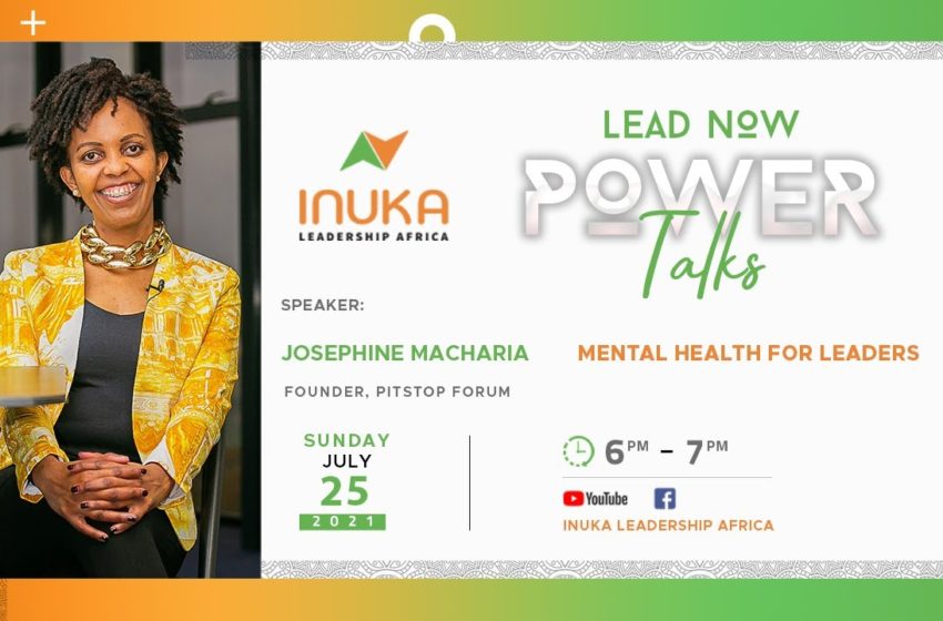  Inuka Leadership Africa Powertalks | Mental health and self care for Leaders | Ms Kharay Macharia