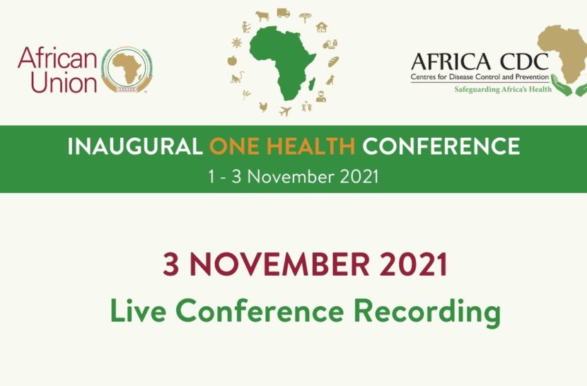  Africa CDC Inaugural One Health Conference – 3 November 2021 (Day 3)