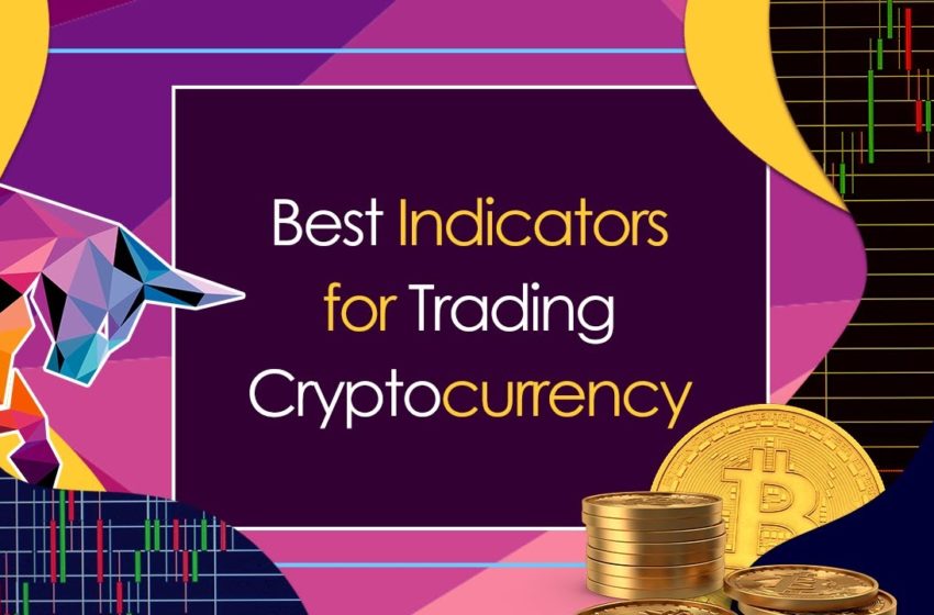  Best Indicators for Trading Cryptocurrency