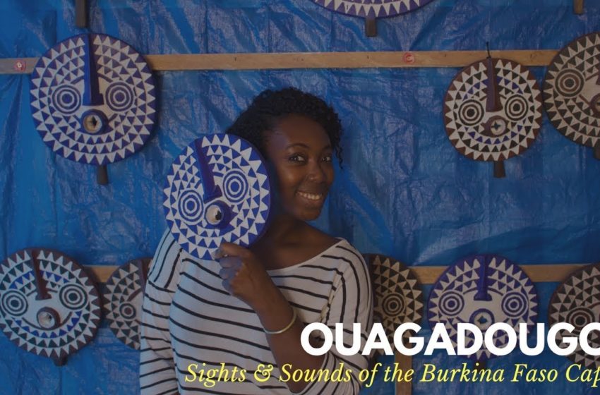  Travel Africa: Sights & Sounds of Ouagadougou, Burkina Faso