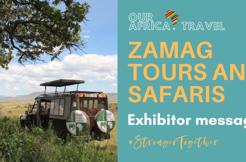 Meet our EXHIBITORS: ZAMAG Tours and Safaris. OurAfrica.Travel 2021 Africa's virtual travel show