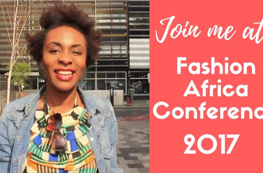  Join me at the Fashion Africa Conference 2017