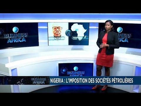  Nigeria hits oil firms with billions in taxes [Business Africa]