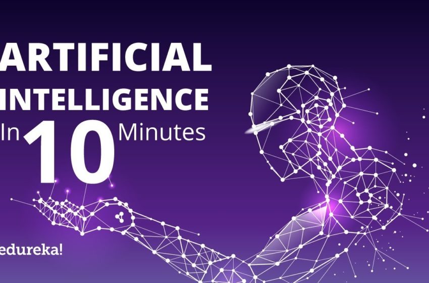  What Is Artificial Intelligence? | Artificial Intelligence (AI) In 10 Minutes | Edureka