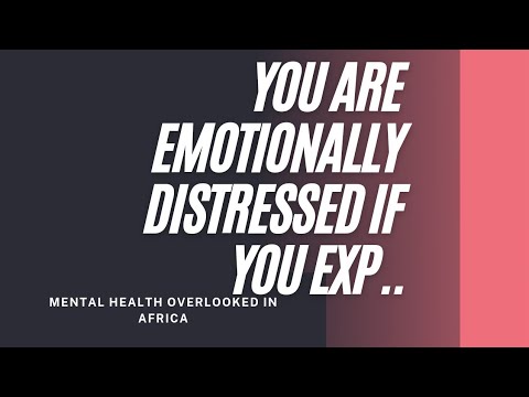  Signs You are Emotionally Distressed. Mental Health Overlooked in Africa
