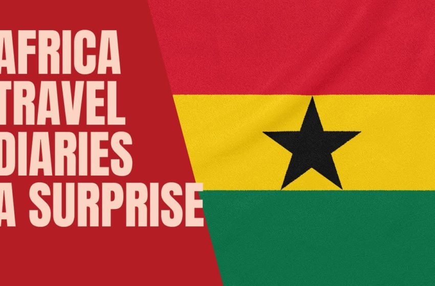  AFRICA TRAVEL DIARIES – SURPRISE!!