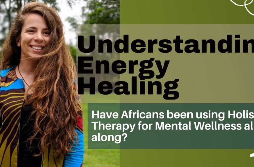  UNDERSTANDING ENERGY HEALING IN AFRICA | Holistic Techniques for Mental Health with Rayan