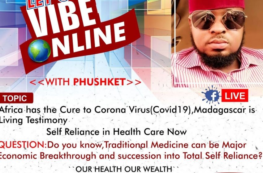  Phushket Vibes On Self Reliance In Health, Africa Has The Cure To Covid-19, Madagascar has it