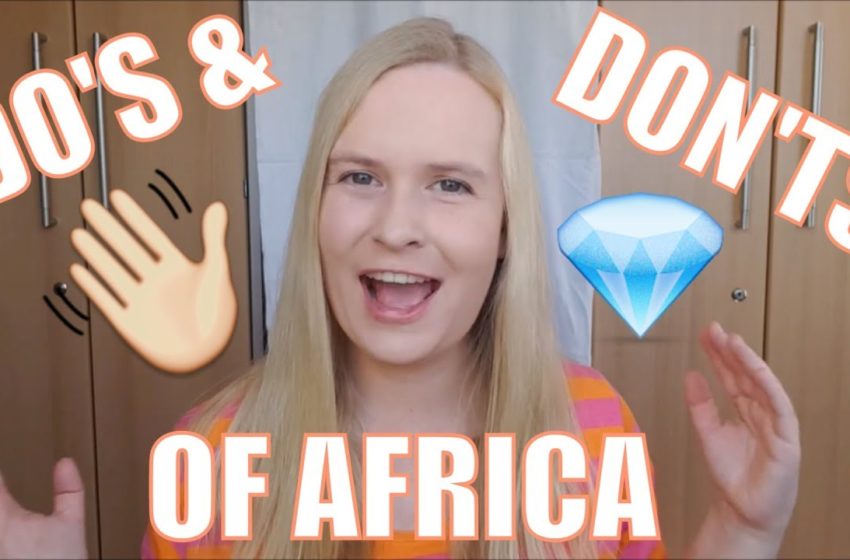 Africa Travel Tips – Do's and Don'ts