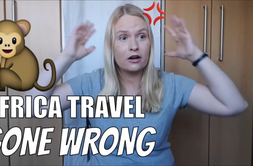  My Travel Disasters: Africa Edition | The Worst Things That Happened Travelling Africa