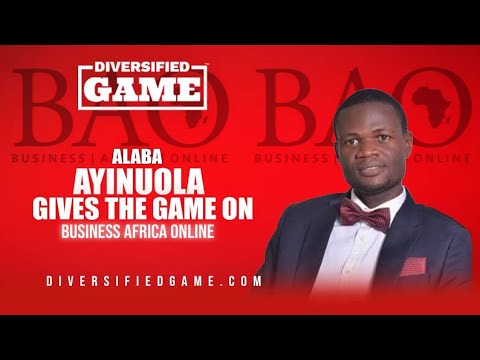  Alaba Ayinuola Gives Us The Game On Business Africa Online #BOA #Onlinemagazine #onlinepublication