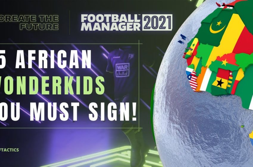  Top 15 African Wonderkids You MUST Sign On Football Manager 2021