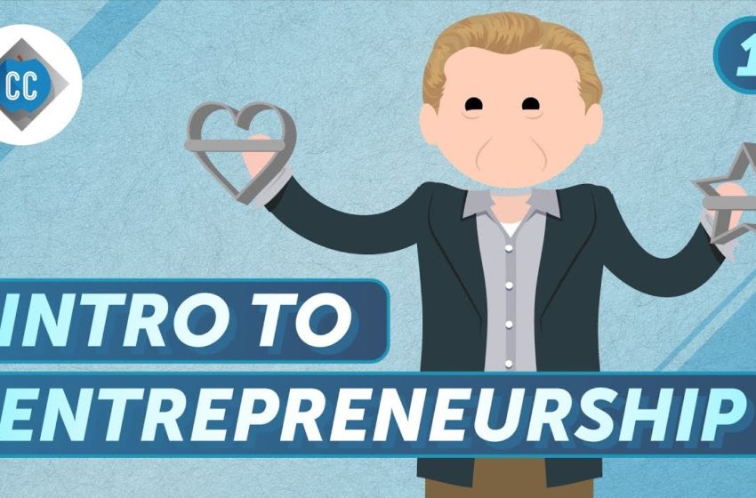 Who Even Is An Entrepreneur?: Crash Course Business – Entrepreneurship #1