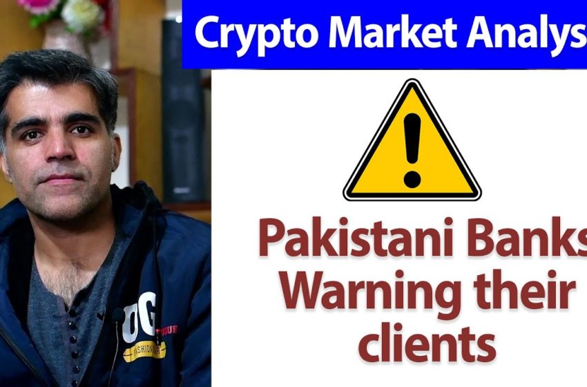  Crypto Market Analysis Pakistan banks warning cryptocurrency investment