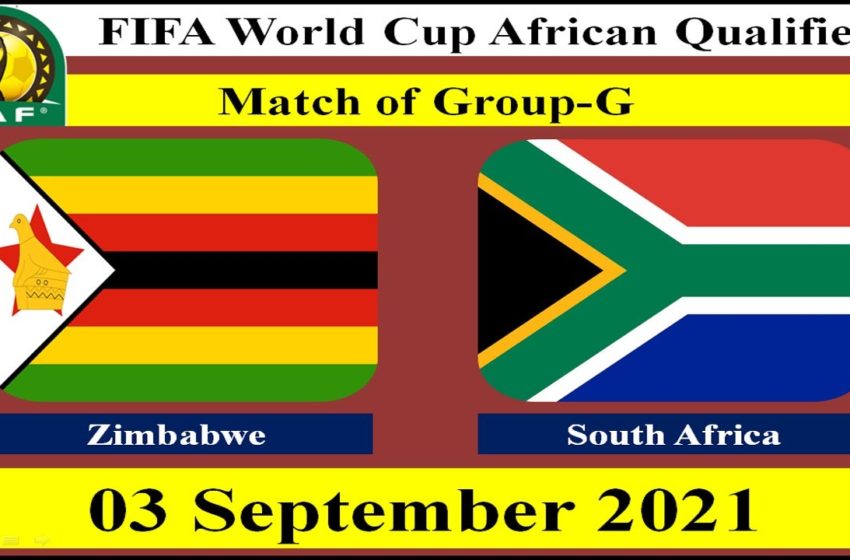 Zimbabwe vs South Africa Football Match – 03 September 2021 – FIFA World Cup African Qualifiers
