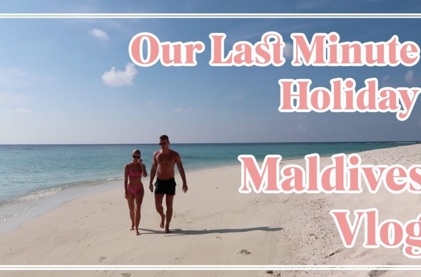  OUR LAST MINUTE HOLIDAY… MALDIVES TRAVEL VLOG // Fashion Mumblr