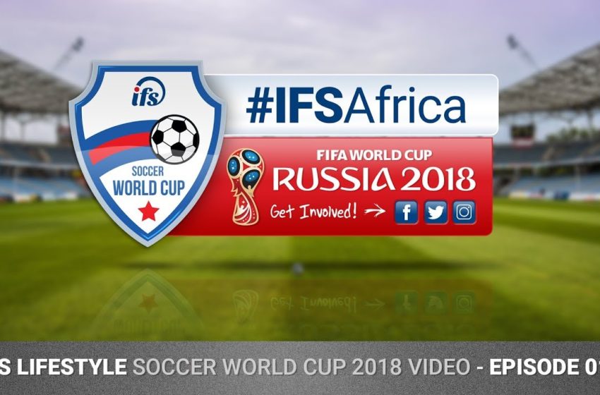  IFS Africa Football World Cup 2018 Episode 01