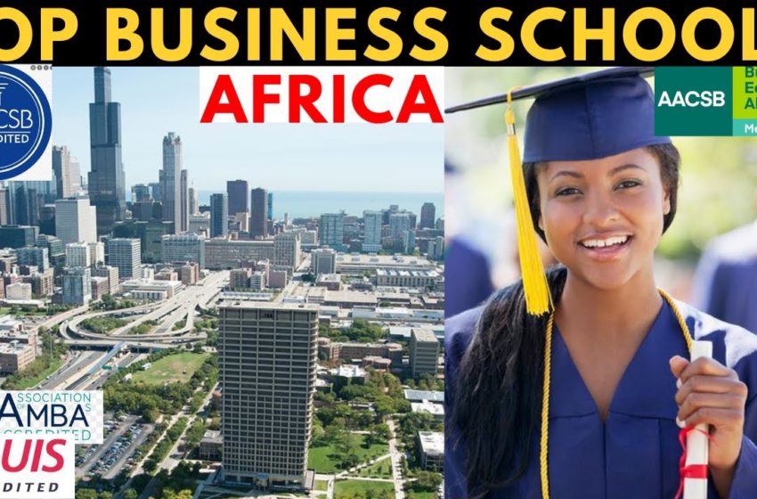  Africa's Top 10 MBA Programs and Best Business Universities In Sub Sahara Africa.