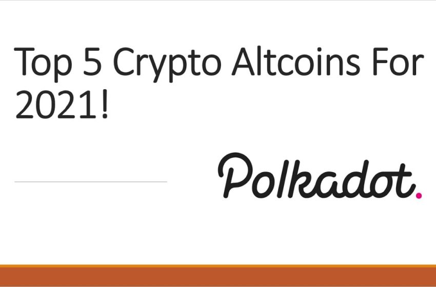  Top 5 Crypto Altcoins For 2021!