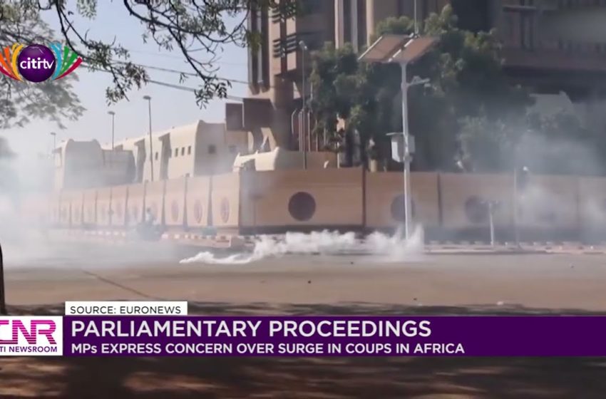  Ghanaian MPs express concern over recent coup d'etats in Africa | Citi Newsroom