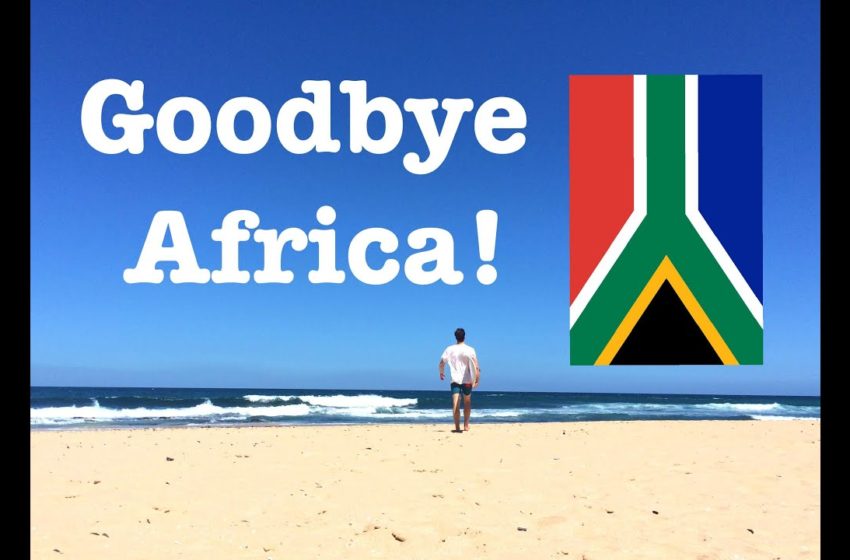 TRAVEL: SOUTH AFRICA | LEAVING SA
