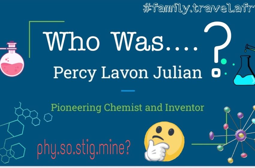  Family Travel Africa – Who Was Percy Lavon Julian?