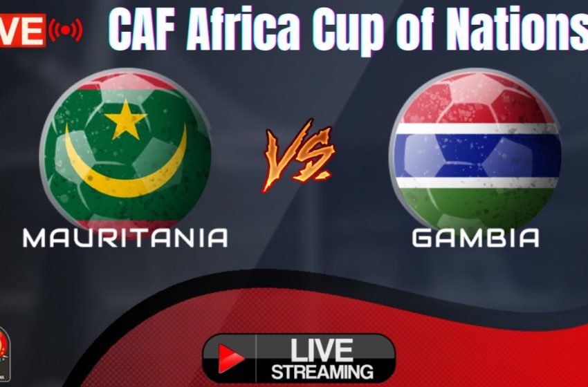  🔴LIVE: Mauritania vs Gambia AFCON CAF Africa Cup of Nations🔴Africa Football HD Live Match #CAF
