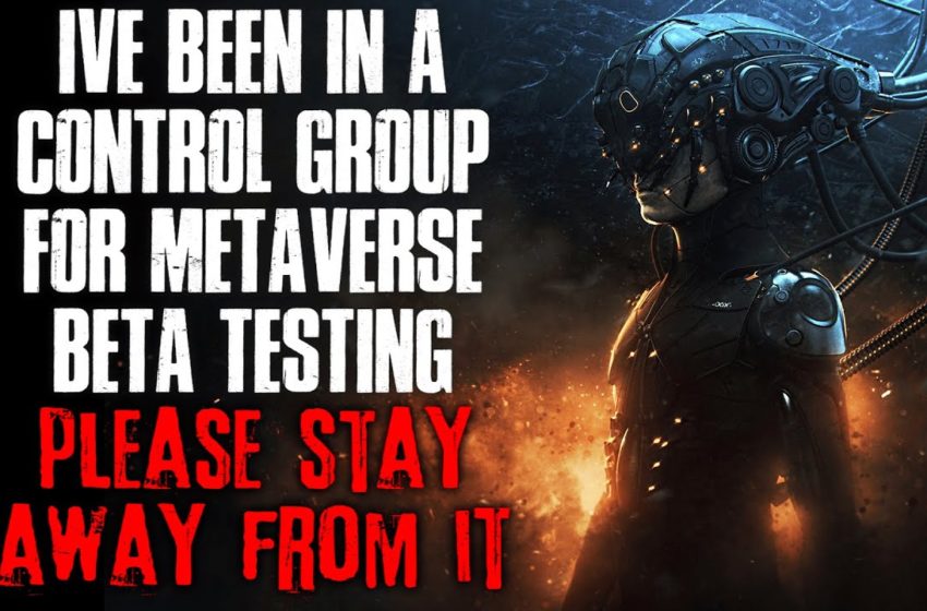  "I've Been In A Control Group For Metaverse Beta Testing, Please Stay Away From It" Creepypasta
