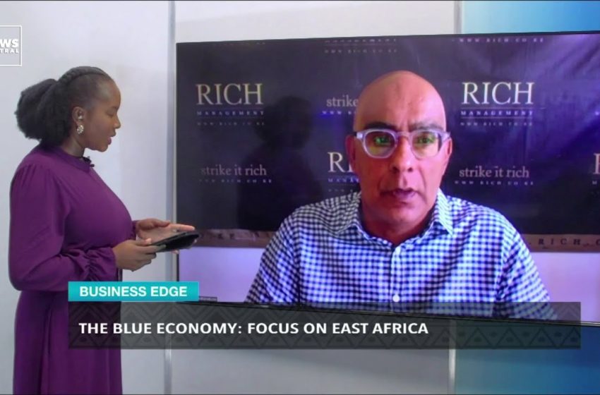  The Blue Economy: Focus on East Africa | Business Edge
