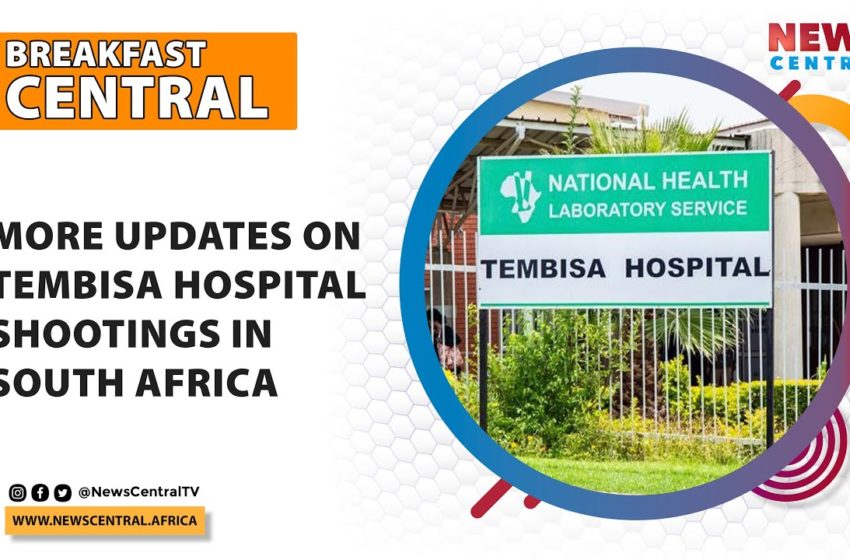  Updates from Tembisa Hospital Sh0otings in South Africa