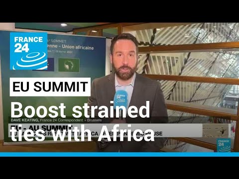  France pull out of Mali: EU summit looks to boost strained ties with Africa • FRANCE 24 English