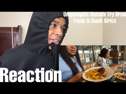  The @Unapologetic Nomads Try Braai Foods in South Africa For The First Time | Reaction