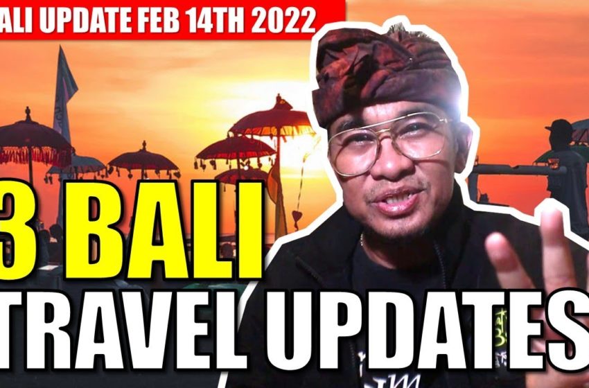  BALI TRAVEL UPDATE 3 GOOD NEWS