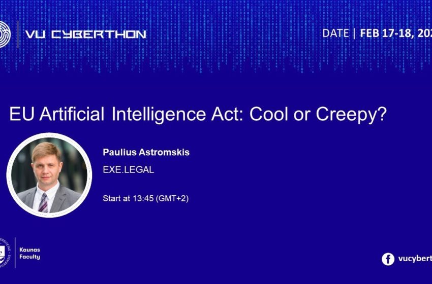  Paulius Astromskis (VU Cyberthon 2022) – EU Artificial Intelligence Act: Cool or Creepy?