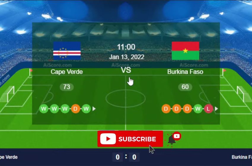  Cape Verde vs Burkina Faso Live Stream Africa Cup of Nations Football Match LIVE STREAMING NOW