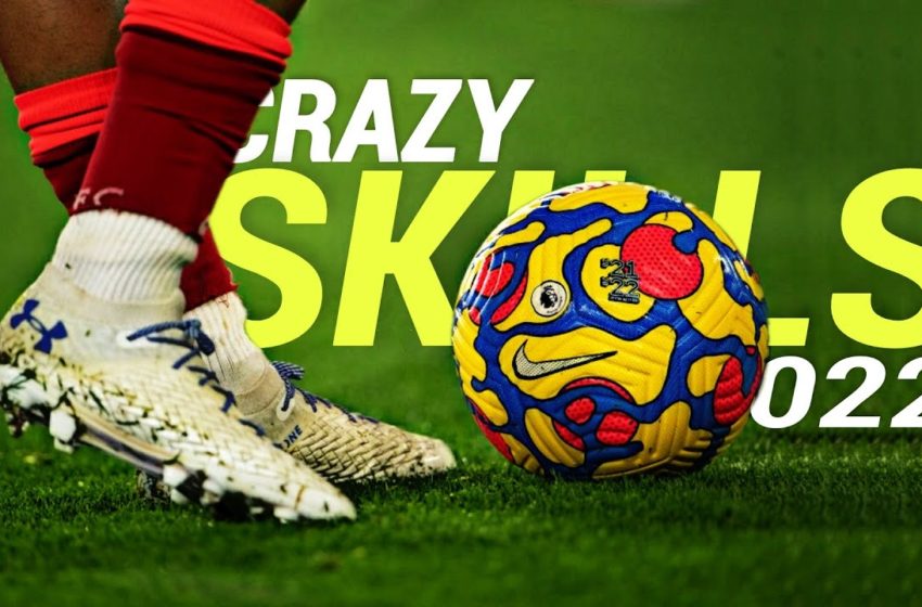  Crazy Football Skills & Goals 2022
